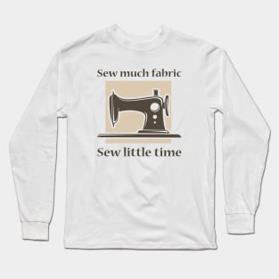 Sew Much Fabric Long Sleeve T-Shirt